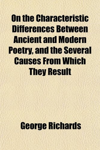 On the Characteristic Differences Between Ancient and Modern Poetry, and the Several Causes from Which They Result Books