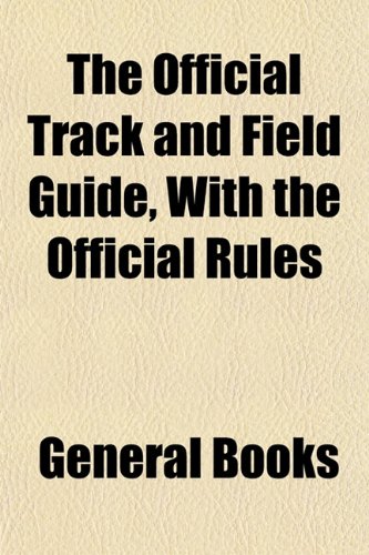 The Official Track and Field Guide, with the Official Rules Books