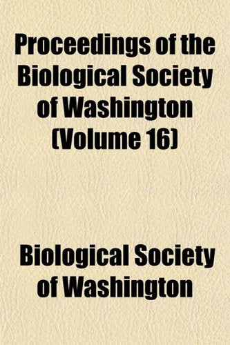 Proceedings of the Biological Society of Washington (Volume 16) Books