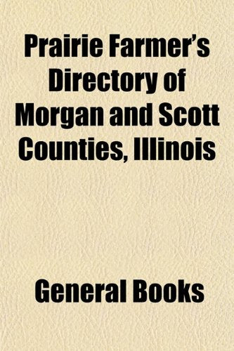 Prairie Farmer's Directory of Morgan and Scott Counties, Illinois Books