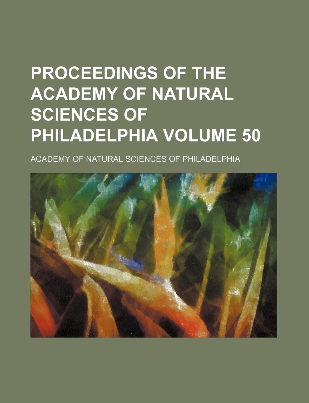 Proceedings of the Academy of Natural Sciences of Philadelphia Volume 50 Books