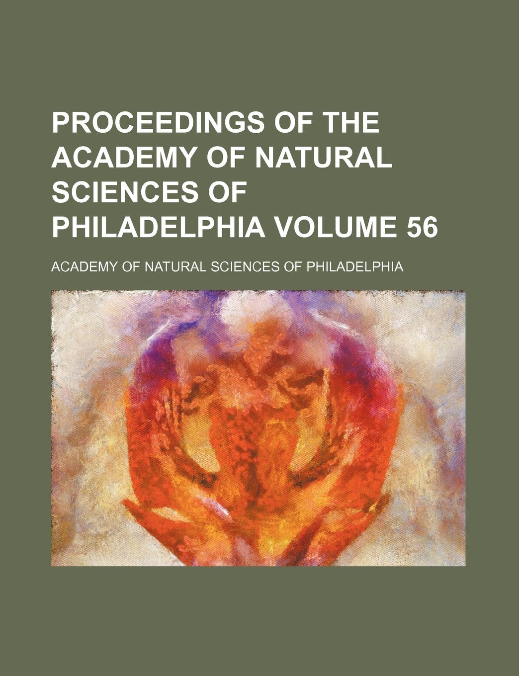 Proceedings of the Academy of Natural Sciences of Philadelphia Volume 56 Books