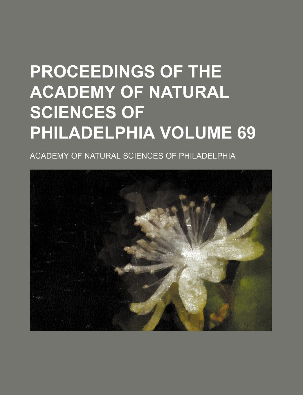 Proceedings of the Academy of Natural Sciences of Philadelphia Volume 69 Books