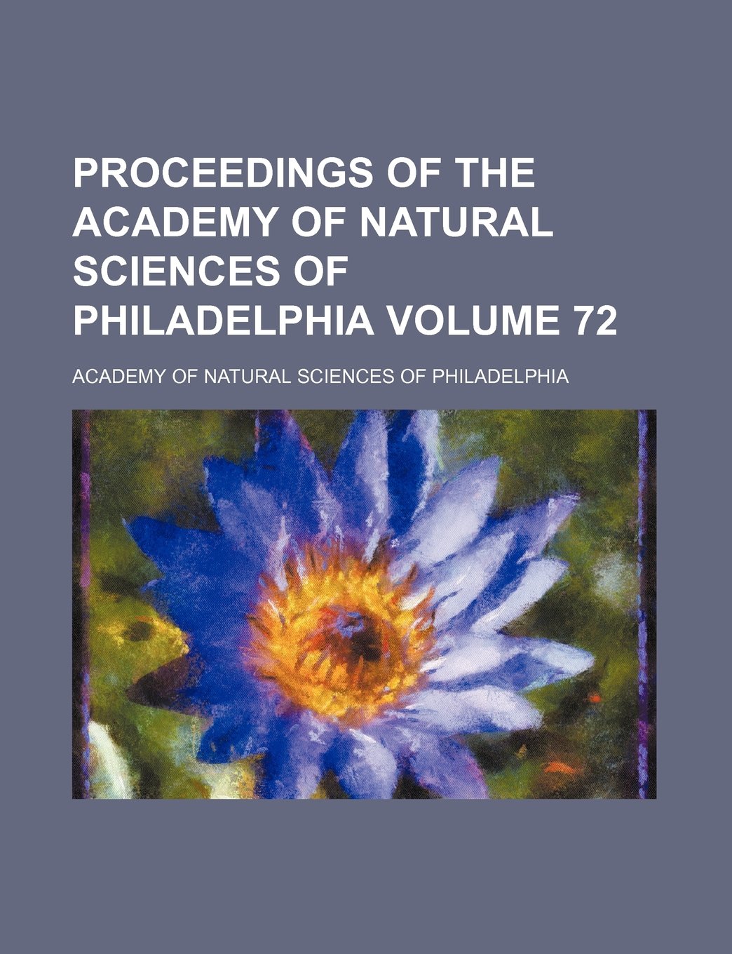 Proceedings of the Academy of Natural Sciences of Philadelphia Volume 72 Books