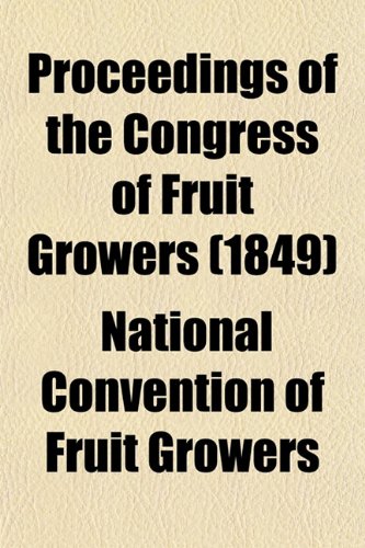 Proceedings of the Congress of Fruit Growers (1849) Books
