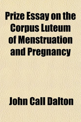 Prize Essay on the Corpus Luteum of Menstruation and Pregnancy Books