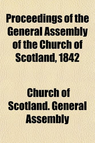 Proceedings of the General Assembly of the Church of Scotland, 1842 Books