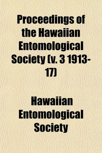 Proceedings of the Hawaiian Entomological Society (V. 3 1913-17) Books