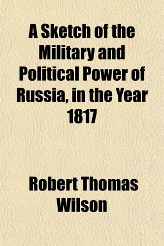 A Sketch of the Military and Political Power of Russia, in the Year 1817 Books