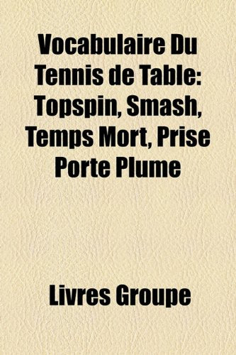 Vocabulaire Du Tennis De Table: Topspin, book