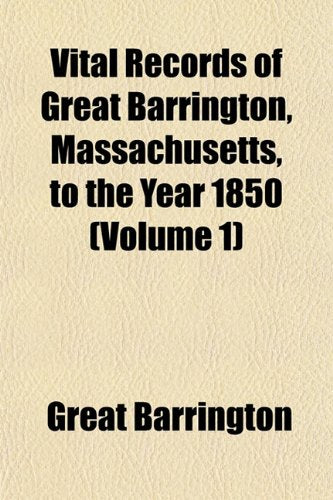 Vital Records of Great Barrington, Massachusetts, to the Year 1850 (Volume 1) Books