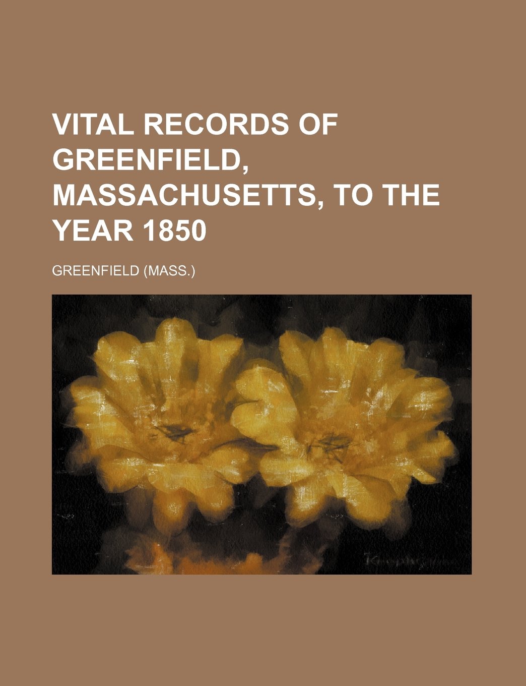 Vital Records of Greenfield, Massachusetts, to the Year 1850 Books