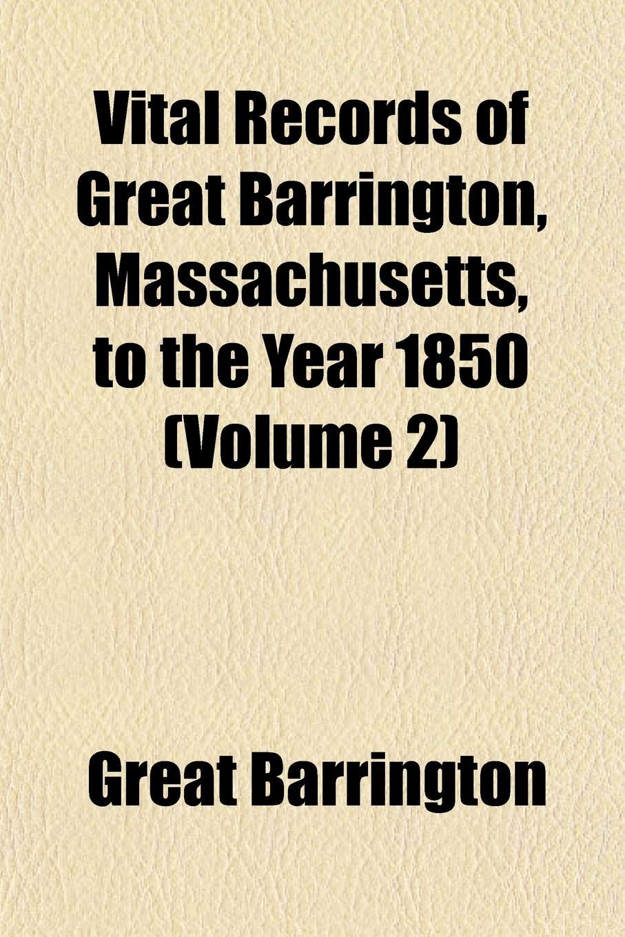 Vital Records of Great Barrington, Massachusetts, to the Year 1850 (Volume 2) Books