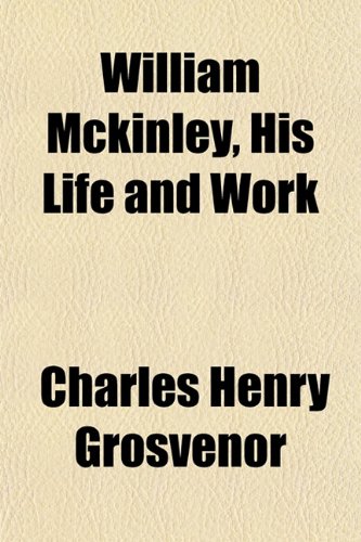 William McKinley, His Life and Work Books