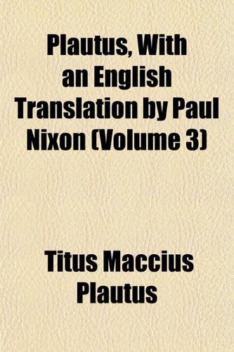 Plautus, with an English Translation by Paul Nixon (Volume 3) Books