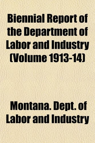 Biennial Report of the Department of Labor and Industry (Volume 1913-14) book