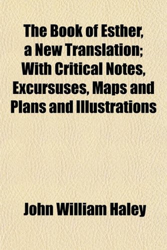 The Book of Esther, a New Translation; With Critical Notes, Excursuses, Maps and Plans and Illustrations Books
