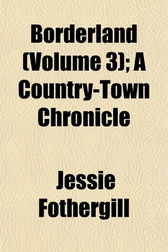 Borderland (Volume 3); A Country-Town Chronicle Books