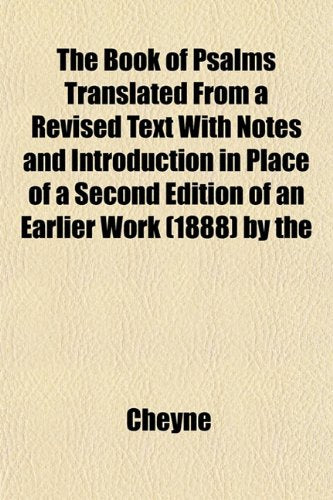 The Book of Psalms Translated from a Revised Text with Notes and Introduction in Place of a Second Edition of an Earlier Work (1888) by the Books