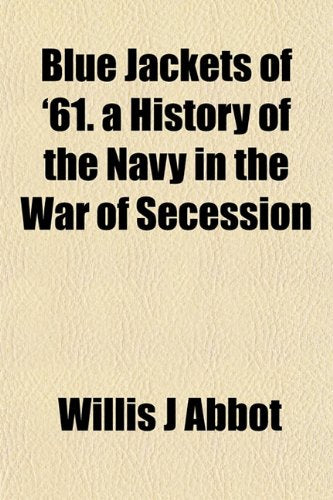 Blue Jackets of '61. a History of the Navy in the War of Secession Books