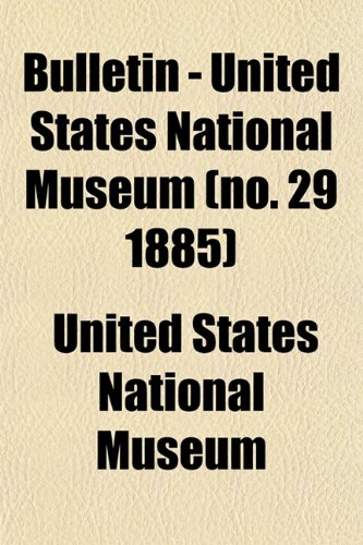 Bulletin - United States National Museum (No. 29 1885) Books