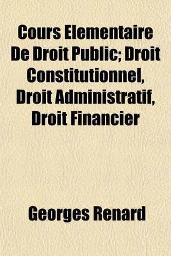 Cours Elementaire de Droit Public; Droit Constitutionnel, Droit Administratif, Droit Financier book