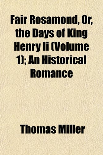 Fair Rosamond, Or, the Days of King Henry II (Volume 1); An Historical Romance Books
