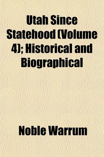 Utah Since Statehood (Volume 4); Historical and Biographical Books