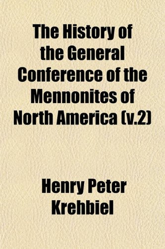 The History of the General Conference of the Mennonites of North America (V.2) Books