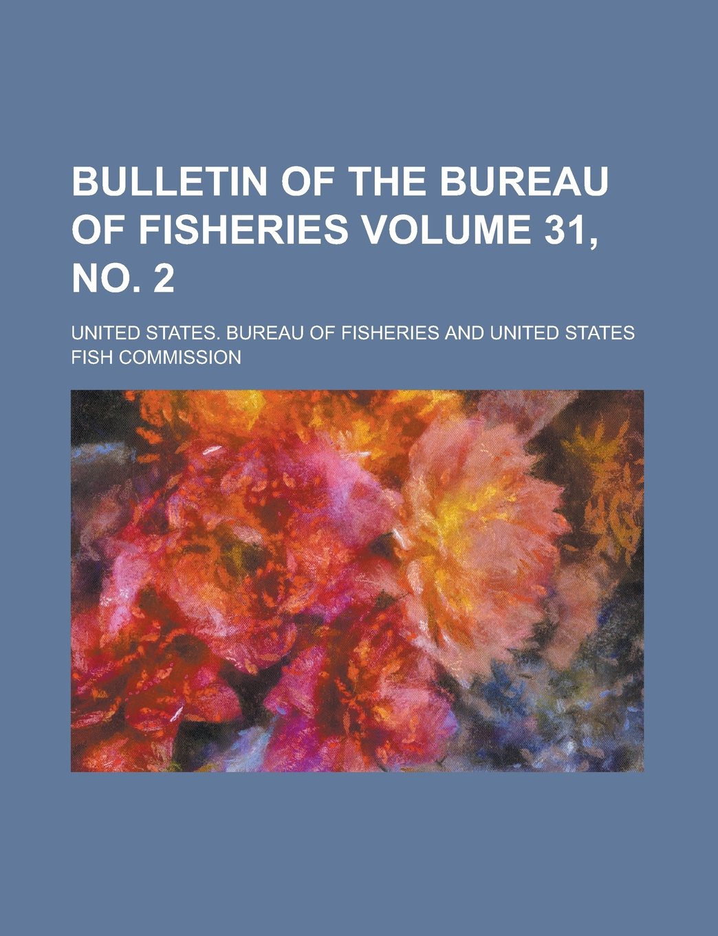 Bulletin of the Bureau of Fisheries Volume 31, No. 2 Books