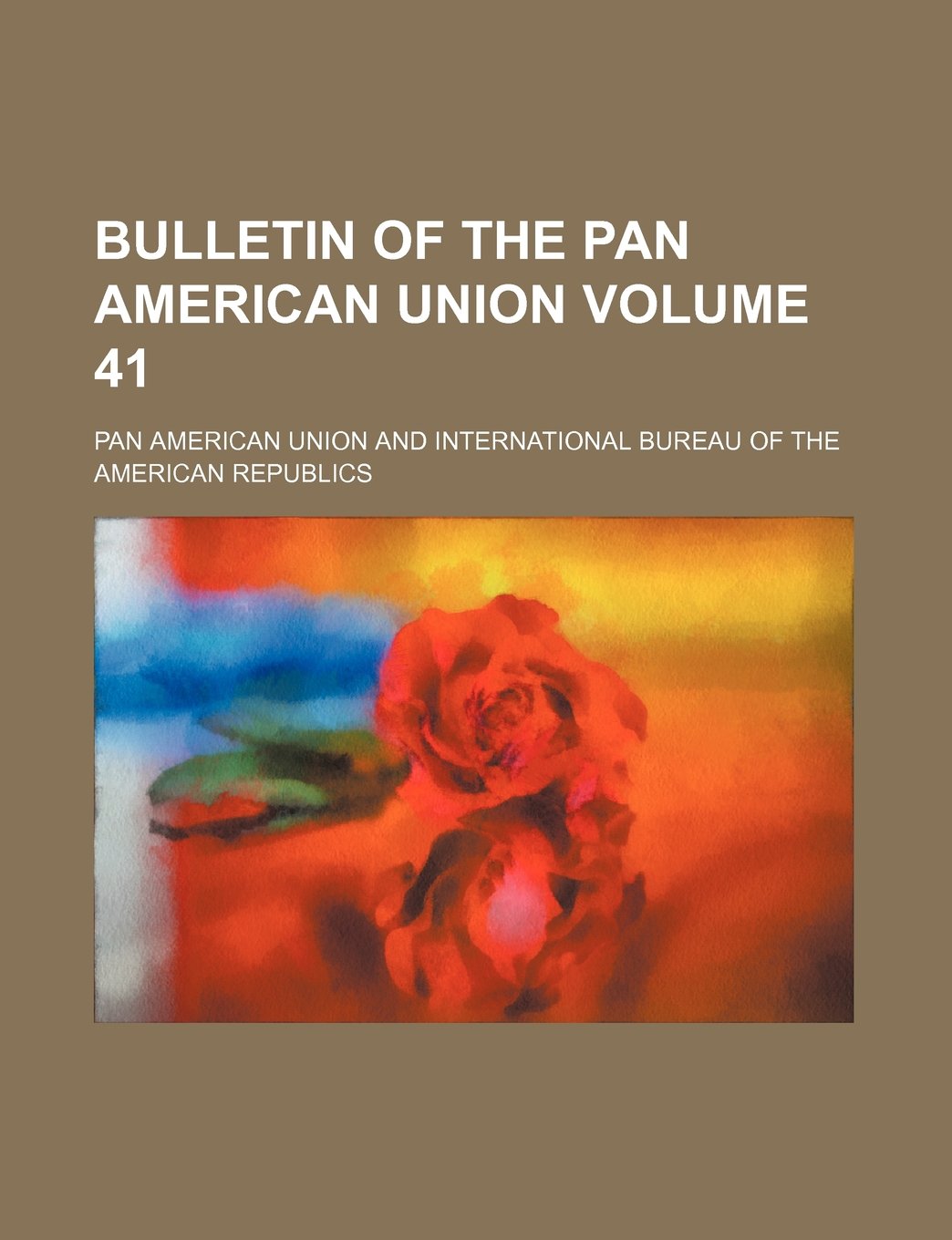 Bulletin of the Pan American Union Volume 41 Books