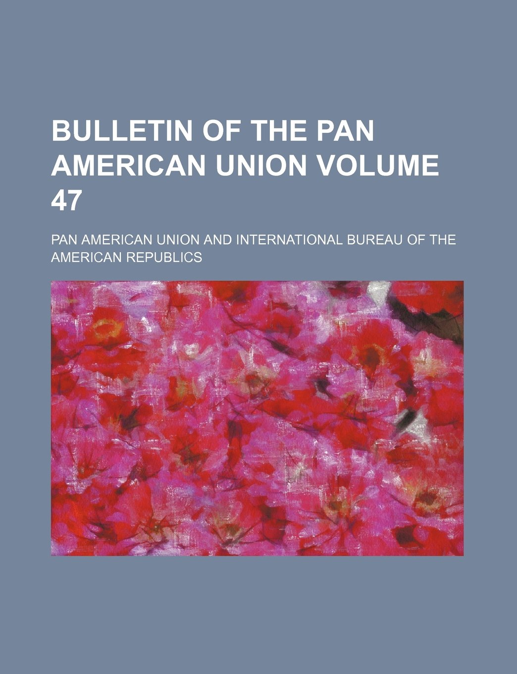 Bulletin of the Pan American Union Volume 47 Books