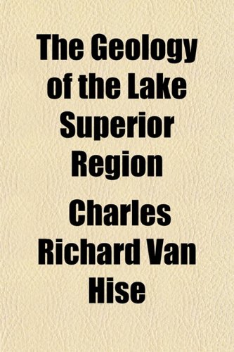 The Geology of the Lake Superior Region Books