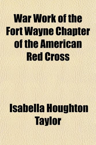 War Work of the Fort Wayne Chapter of the American Red Cross Books