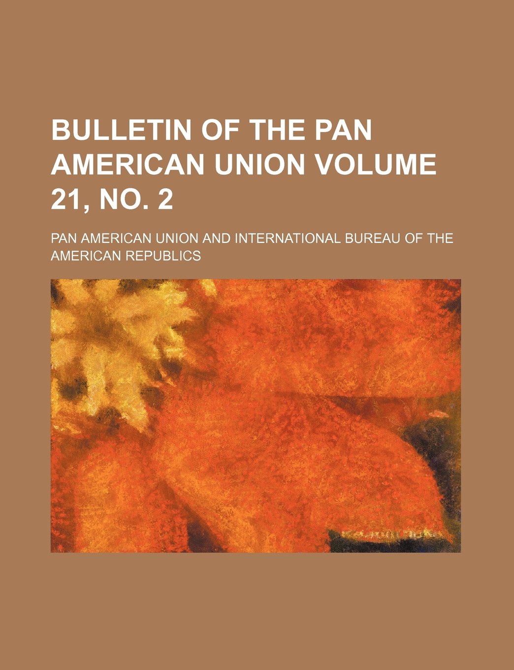 Bulletin of the Pan American Union Volume 21, No. 2 Books