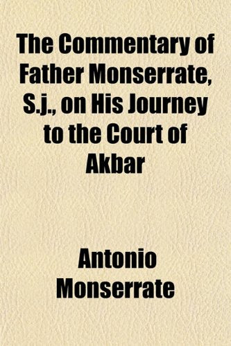 The Commentary of Father Monserrate, S.J., on His Journey to the Court of Akbar Books