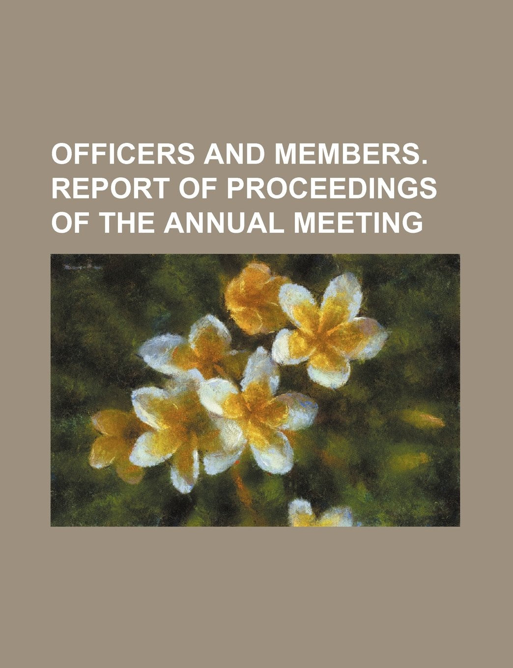 Officers and Members. Report of Proceedings of the Annual Meeting Books