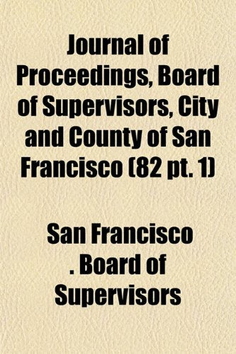 Journal of Proceedings, Board of Supervisors, City and County of San Francisco (82 PT. 1) Books
