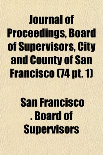 Journal of Proceedings, Board of Supervisors, City and County of San Francisco (74 PT. 1) Books