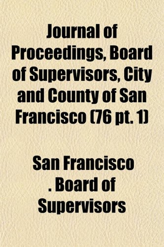 Journal of Proceedings, Board of Supervisors, City and County of San Francisco (76 PT. 1) Books