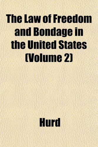 The Law of Freedom and Bondage in the United States (Volume 2) Books
