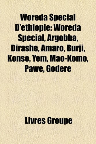 Woreda Spcial D'Thiopie: Woreda Spcial, Argobba, Dirashe, Amaro, Burji, Konso, Yem, Mao-Komo, Pawe, Godere Books
