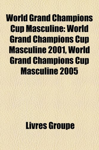 World Grand Champions Cup Masculine: World Grand Champions Cup Masculine 2001, World Grand Champions Cup Masculine 2005 Books