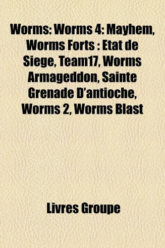 Worms: Worms 4: Mayhem, Worms Forts: Tat de Sige, Team17, Worms Armageddon, Sainte Grenade D'Antioche, Worms 2, Worms Blast Books