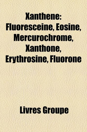 Xanthne: Fluorescine, Osine, Mercurochrome, Xanthone, Rythrosine, Fluorone Books