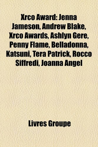 Xrco Award: Jenna Jameson, Andrew Blake, Xrco Awards, Ashlyn Gere, Penny Flame, Belladonna, Katsuni, Tera Patrick, Rocco Siffredi, Books