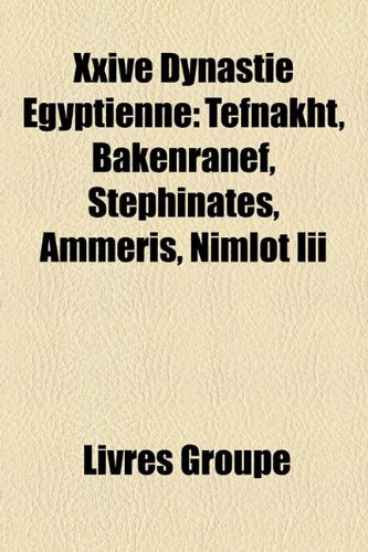 Xxive Dynastie Gyptienne: Tefnakht, Bakenranef, Stephinates, Ammeris, Nimlot III Books