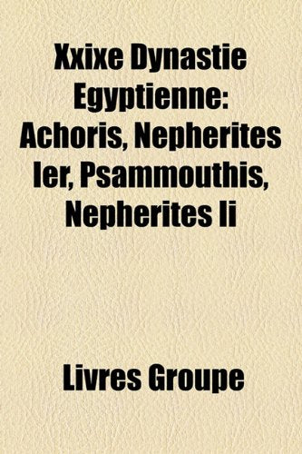 Xxixe Dynastie Gyptienne: Achris, Nphrits Ier, Psammouthis, Nphrits II Books