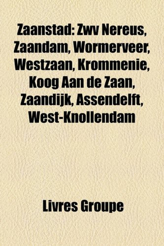 Zaanstad: Zwv Nereus, Zaandam, Wormerveer, Westzaan, Krommenie, Koog Aan de Zaan, Zaandijk, Assendelft, West-Knollendam Books