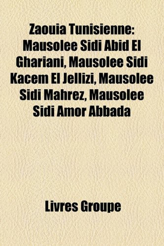 Zaoua Tunisienne: Mausole Sidi Abid El Ghariani, Mausole Sidi Kacem El Jellizi, Mausole Sidi Mahrez, Mausole Sidi Amor Abbada Books